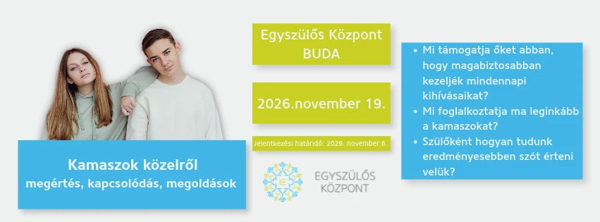 Kamaszok közelről – megértés, kapcsolódás, megoldások - kamasz workshop 